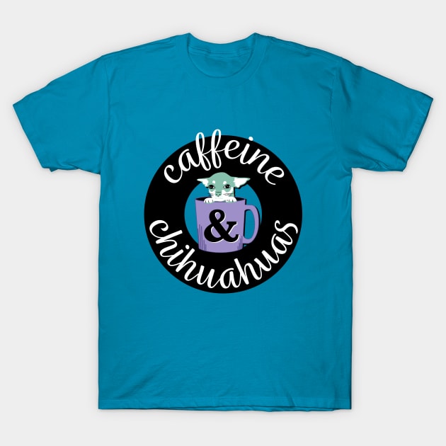 Caffeine and Chihuahuas T-Shirt by NeddyBetty